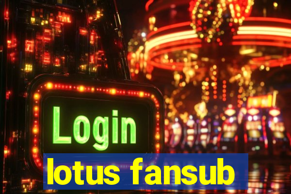 lotus fansub